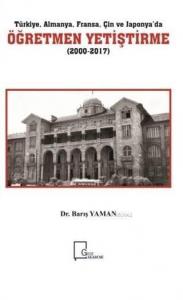 Türkiye Almanya Fransa Çin ve Japonya'da Öğretmen Yetiştirme (2000-2017)