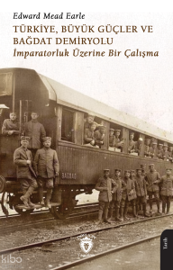 Türkiye, Büyük Güçler ve Bağdat Demiryolu İmparatorluk Üzerine Bir Çalışma