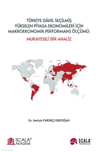 Türkiye Dahil Seçilmiş Yükselen Piyasa Ekonomiler için Makroekonomik Performans Ölçümü;Mukayeseli Bir Analiz