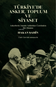 Türkiye’de Asker, Toplum ve Siyaset;Askerlerin Yaşam Anlatıları Üzerinden Bir Okuma