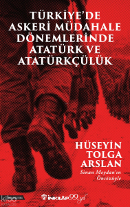 Türkiye’de Askeri Müdahale Dönemlerinde Atatürk ve Atatürkçülük