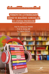 Türkiye’de Çeviribilimin Dünü ve Bugünü: Sorunlar ve Çözüm Önerileri