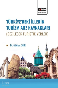 Türkiye’de İllerin Turizm Arz Kaynakları (Gezilecek Turistik Yerler)