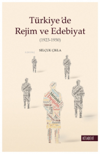 Türkiye’de Rejim ve Edebiyat (1923-1950)