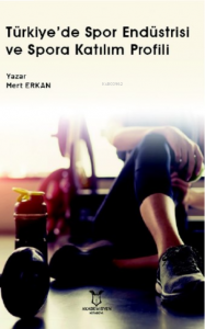 Türkiye’de Spor Endüstrisi ve Spora Katılım Profili