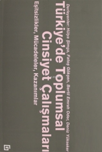 Türkiye’de Toplumsal Cinsiyet Çalışmaları;Eşitsizlikler Mücadeleler Kazanımlar