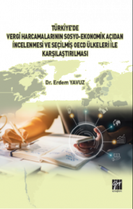 Türkiye' de Vergi Harcamalarının Sosyo-Ekonomik Açıdan İncelenmesi ve Seçilmiş OECD Ülkeleri İle Karşılaştırılması