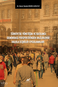 Türkiye’de Yönetişim ve Katılımcı Demokrasi Perspektifinden Valiliklerde Halkla İlişkiler Uygulamaları