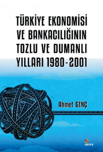 Türkiye Ekonomisi ve Bankacılığının Tozlu ve Dumanlı Yılları ;1980-2001