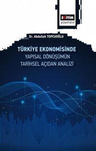Türkiye Ekonomisinde Yapısal Dönüşümün Tarihsel Açıdan Analizi