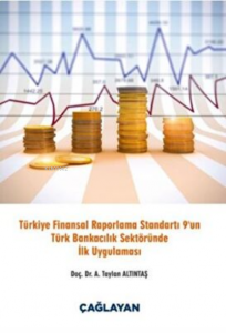 Türkiye Finansal Raporlama Standartı 9 un Türk Bankacılık Sektöründe İlk Uygulaması