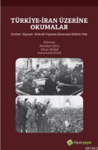 Türkiye-İran Üzerine Okumalar Devlet-Siyaset- Hukuk-Toplum-Ekonomi-Kültür-Din