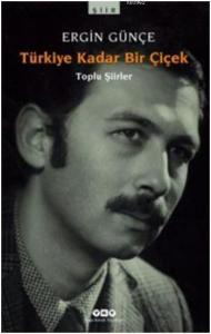 Türkiye Kadar Bir Çiçek  Toplu Şiirler