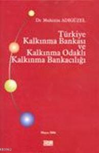 Türkiye Kalkınma Bankası ve Kalkınma Odaklı Kalkınma Bankacılığı