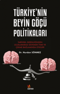 Türkiye’nin Beyin Göçü Politikaları;Tarihsel Derinliğinden Uluslararası Sistemde İtme ve Çekme Bağlamında Etkileri