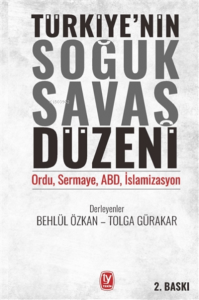 Türkiye’nin Soğuk Savaş Düzeni;Ordu, Sermaye, Abd, İslamizasyon
