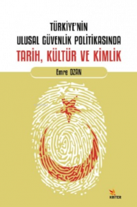 Türkiye’nin Ulusal Güvenlik Politikasında Tarih, Kültür ve Kimlik