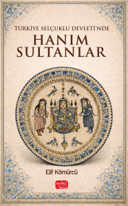 Türkiye Selçuklu Devleti'nde Hanım Sultanlar
