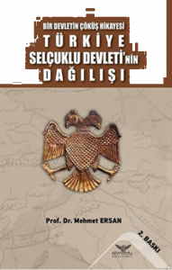 Türkiye Selçuklu Devleti'nin Dağılışı Bir Devletin Çöküş Hikayesi