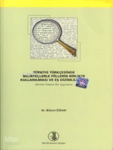 Türkiye Türkçesinde Belirteçlerle Fiillerin Birlikte Kullanılması ve Eş Dizimlilikleri;Derlem Tabanlı Bir Uygulama