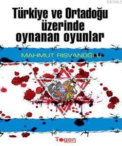 Türkiye ve Ortadoğu Üzirende Oynanan Oyunlar
