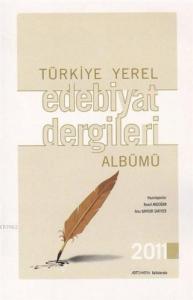 Türkiye Yerel Edebiyat Dergileri Albümü