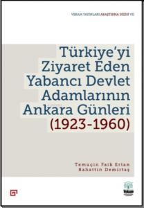 Türkiye’yi Ziyaret Eden Yabancı Devlet Adamlarının Ankara Günleri (1923-1960)