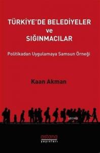 Türkiye'de Belediyeler ve Sığınmacılar Politikadan Uygulamaya Samsun Örneği