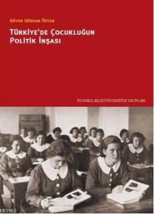 Türkiye'de Çocukluğun Politik İnşası