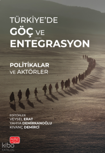 Türkiye'de Göç ve Entegrasyon  - Politikalar ve Aktörler