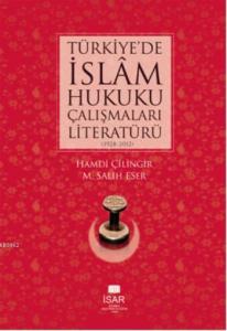 Türkiye'de İslâm Hukuku Çalışmaları Literatürü