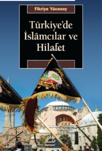 Türkiye'de İslamcılar ve Hilafet