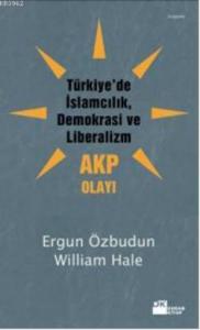Türkiye'de İslamcılık Demokrasi ve Liberalizm - AKP Olayı