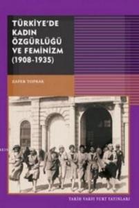Türkiye'de Kadın Özgürlüğü ve Feminizm ( 1908-1935)