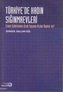 Türkiye'de Kadın Sığınmaevleri; Erkek Şiddetinden Uzak Yaşama Açılan Kapılar mı?