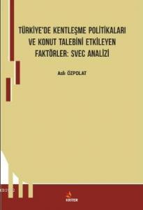 Türkiye'de Kentleşme Politikaları ve Konut Talebini Etkileyen Faktörler Svec Analizi
