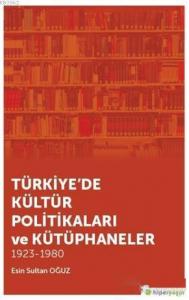 Türkiye'de Kültür Politikaları ve Kütüphaneler; 1923 - 1980
