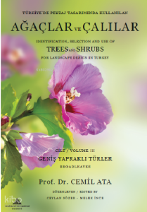 Türkiye'de Peyzaj Tasarımında Kullanılan Ağaçlar ve Çalılar Cilt 3 - Geniş Yapraklı Türler