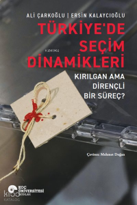 Türkiye'de Seçim Dinamikleri - Kırılgan Ama Dirençli Bir Süreç?