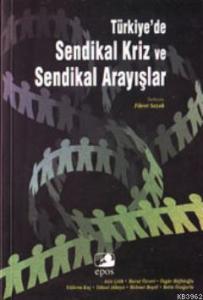 Türkiye'de Sendikal Kriz Ve Sendikal Arayışlar
