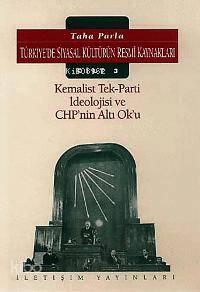 Türkiye'de Siyasal Kültürün Resmi Kaynakları 3; Kemalist Tek Parti İdeolojisi ve Chp'nin Altı Ok'u
