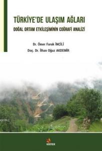 Türkiye'de Ulaşım Ağları; Doğal Ortam Etkileşiminin Coğrafi Analizi