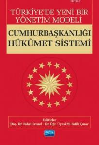 Türkiye'de Yeni Bir Yönetim Modeli; CUMHURBAŞKANLIĞI HÜKÛMET SİSTEMİ