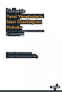 Türkiye'de Yerel Yönetimlerin İdari Özerkliğinin Hukuku