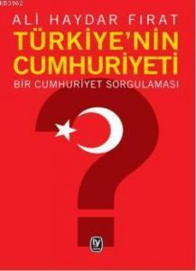 Türkiye'nin Cumhuriyeti; Bir Cumhuriyet Sorgulaması
