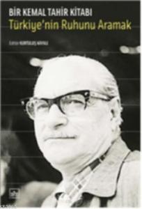 Türkiye'nin Ruhunu Aramak - Bir Kemal Tahir Kitabı