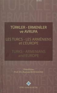 Türkler Ermeniler ve Avrupa; Turks Armenians and Europe - Les Armeniens et L'Europa