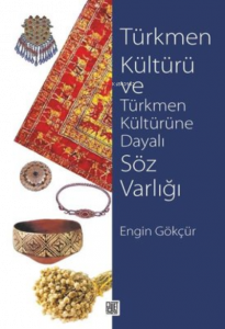 Türkmen Kültürü Ve Türkmen Kültürüne Dayalı Söz Varlığı