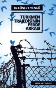 Türkmen Trajedisinin Perde Arkası