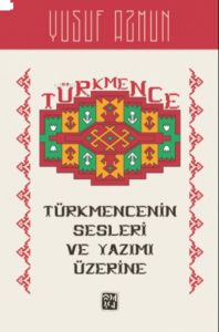 Türkmencenin Sesleri ve Yazımı Üzerine